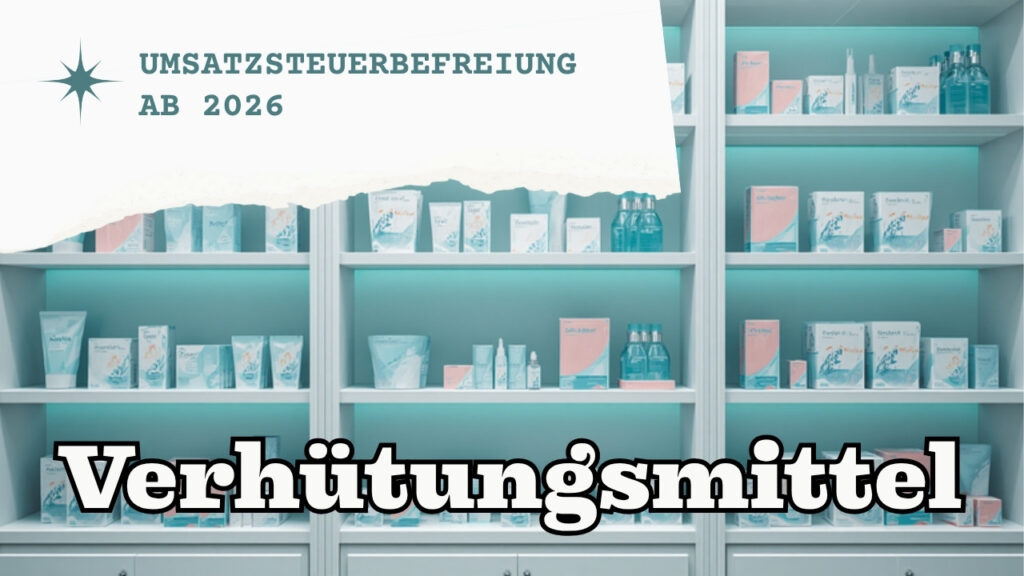 Umsatzsteuerbefreiung für Verhütungsmittel und Frauenhygiene ab 2026